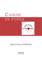 Couverture du livre « Cuisine en poésie » de Marie-Paule Charles aux éditions Verone