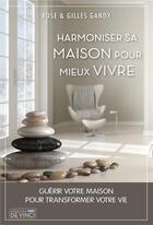 Couverture du livre « Harmoniser sa maison pour mieux vivre » de Rose Gandy et Gilles Gandy aux éditions De Vinci