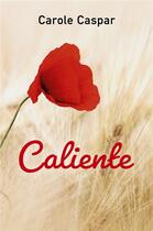 Couverture du livre « Caliente » de Carole Caspar aux éditions Librinova