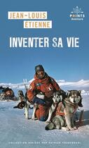 Couverture du livre « Inventer sa vie » de Jean-Louis Etienne aux éditions Points