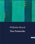 Couverture du livre « Das Pusterohr » de Wilhelm Busch aux éditions Culturea