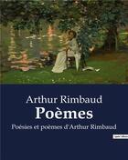 Couverture du livre « Poèmes : Poésies et poèmes d'Arthur Rimbaud » de Arthur Rimbaud aux éditions Culturea
