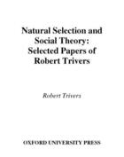 Couverture du livre « Natural Selection and Social Theory: Selected Papers of Robert Trivers » de Trivers Robert aux éditions Oxford University Press Usa