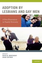 Couverture du livre « Adoption by Lesbians and Gay Men: A New Dimension in Family Diversity » de David M Brodzinsky aux éditions Oxford University Press Usa