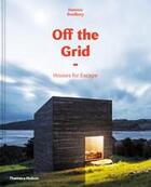 Couverture du livre « Off the grid: houses for escape » de Dominic Bradbury aux éditions Thames & Hudson