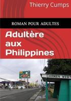 Couverture du livre « Adultère aux Philippines » de Thierry Cumps aux éditions Lulu