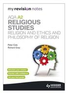 Couverture du livre « My Revision Notes: AQA A2 Religious Studies: Religion and Ethics and P » de Gray Richard aux éditions Hodder Education Digital