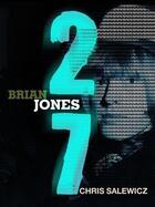 Couverture du livre « 27: Brian Jones » de Chris Salewicz aux éditions Quercus Publishing Digital