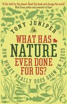 Couverture du livre « What Has Nature Ever Done For Us? » de Tony Juniper aux éditions Profile Digital