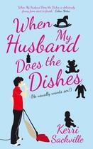 Couverture du livre « When My Husband Does the Dishes » de Sackville Kerri aux éditions Biteback Publishing Digital