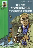 Couverture du livre « Les six compagnons - t22 - les six compagnons 22 - les six compagnons et le chasseur de scoops » de Paul-Jacques Bonzon aux éditions Hachette Jeunesse