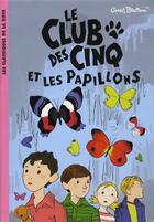 Couverture du livre « Le Club des Cinq t.17 ; le Club des Cinq et les papillons » de Enid Blyton aux éditions Hachette Jeunesse