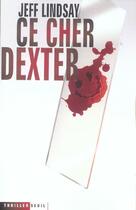 Couverture du livre « Ce cher dexter » de Jeff Lindsay aux éditions Seuil