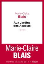 Couverture du livre « Aux jardins des acacias » de Marie-Claire Blais aux éditions Seuil