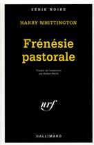 Couverture du livre « Frénésie pastorale » de Harry Whittington aux éditions Gallimard