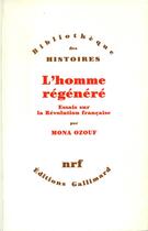Couverture du livre « L'homme regénéré ; essais sur la Révolution française » de Mona Ozouf aux éditions Gallimard