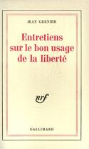 Couverture du livre « Entretiens sur le bon usage de la liberté » de Jean Grenier aux éditions Gallimard (patrimoine Numerise)