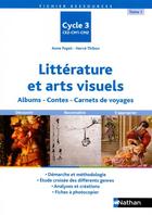 Couverture du livre « Littérature et arts visuels ; cycle 3 t.1 » de Anne Popet et Herve Thibon aux éditions Nathan