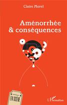 Couverture du livre « Aménorrhée & conséquences » de Morel/Claire aux éditions L'harmattan