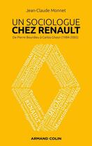 Couverture du livre « Un sociologue chez Renault ; de Pierre Bourdieu à Carlos Ghosn (1984-2005) » de Jean-Claude Monnet aux éditions Armand Colin