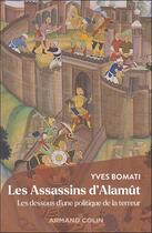 Couverture du livre « Les Assassins d'Alamût : Les dessous d'une politique de la terreur » de Yves Bomati aux éditions Armand Colin