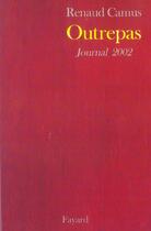 Couverture du livre « Outrepas ; journal 2002 » de Ranaud Camus aux éditions Fayard