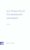 Couverture du livre « Un minuscule inventaire » de Blondel J-P. aux éditions Robert Laffont