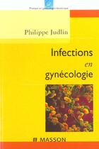 Couverture du livre « Infections en gynecologie » de Judlin Philippe aux éditions Elsevier-masson