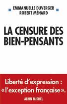 Couverture du livre « La Censure des bien-pensants » de Emmanuelle Duverger et Robert Menard aux éditions Albin Michel