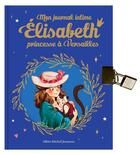 Couverture du livre « Elisabeth hs mon journal intime elisabeth - elisabeth, princesse a versailles - hors serie » de Jay/Delrieu aux éditions Albin Michel