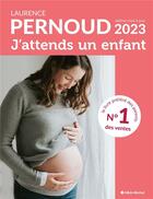Couverture du livre « J'attends un enfant (édition 2023) » de Laurence Pernoud aux éditions Albin Michel