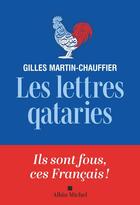 Couverture du livre « Les Lettres qataries » de Gilles Martin-Chauffier aux éditions Albin Michel