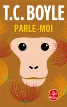 Couverture du livre « Parle-moi » de T.C. Boyle aux éditions Le Livre De Poche