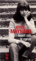 Couverture du livre « Et devant moi, le monde » de Joyce Maynard aux éditions 10/18