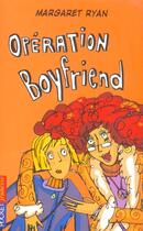 Couverture du livre « OPERATION BOYFRIEND » de Ryan Margaret aux éditions Pocket Jeunesse