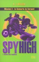 Couverture du livre « Spy high, tome 3 - le scenario du serpent » de A. J. Butcher aux éditions Rocher