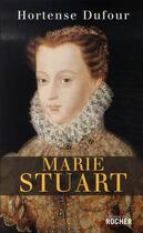 Couverture du livre « Marie stuart » de Hortense Dufour aux éditions Rocher