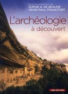 Couverture du livre « L'archéologie à découvert » de Sophie Archambault De Beaune et Henri-Paul Francfort aux éditions Cnrs