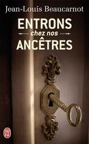 Couverture du livre « Entrons chez nos ancêtres » de Jean-Louis Beaucarnot aux éditions J'ai Lu