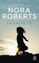 Couverture du livre « La cachette » de Nora Roberts aux éditions J'ai Lu