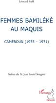 Couverture du livre « Femmes bamileke au maquis ; Cameroun 1955-1971 » de Leonard Sah aux éditions L'harmattan