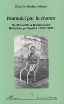 Couverture du livre « Poursuivi par la chance ; de marseille à buchenwald ; mémoires partagées, 1906-1996 » de Mireille Nathan-Murat aux éditions Editions L'harmattan