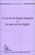 Couverture du livre « L'écrivain de langue française et les pouvoirs en Algérie » de Rabah Soukhelal aux éditions Editions L'harmattan