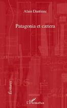 Couverture du livre « Patagonia et caetera » de Alain Dantinne aux éditions Editions L'harmattan