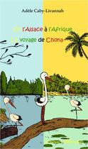 Couverture du livre « De l'Alsace à l'Afrique ; le voyage de Chona » de Adele Caby-Livannah aux éditions Editions L'harmattan