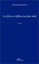 Couverture du livre « Les fleurs n'effleurent plus midi » de Daouda Mbouobouo aux éditions Editions L'harmattan