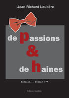 Couverture du livre « De passions & de haines » de Jean-Richard Loubere aux éditions Amalthee