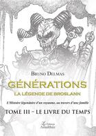 Couverture du livre « Generations la legende de broslann tome iii - le livre du temps » de Bruno Delmas aux éditions Amalthee