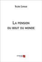 Couverture du livre « La pension du bout du monde » de Valerie Layraud aux éditions Editions Du Net