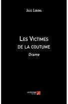 Couverture du livre « Les victimes de la coutume » de Jules Lubuma aux éditions Editions Du Net